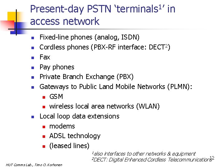 Present-day PSTN ‘terminals 1’ in access network n n n n Fixed-line phones (analog,