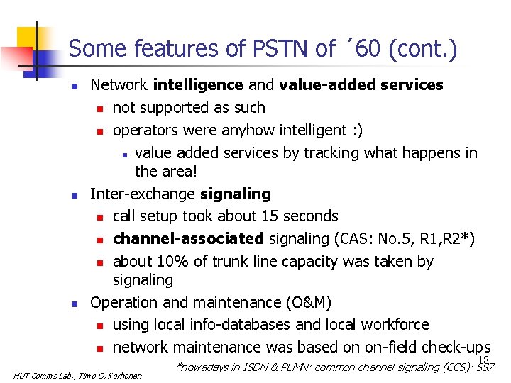 Some features of PSTN of ´ 60 (cont. ) n n n Network intelligence