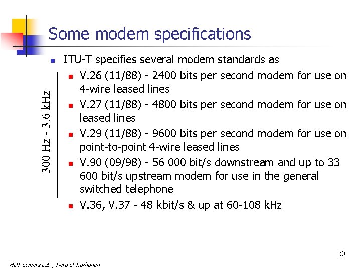 Some modem specifications 300 Hz - 3. 6 k. Hz n ITU-T specifies several