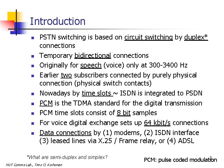 Introduction n n n n PSTN switching is based on circuit switching by duplex*