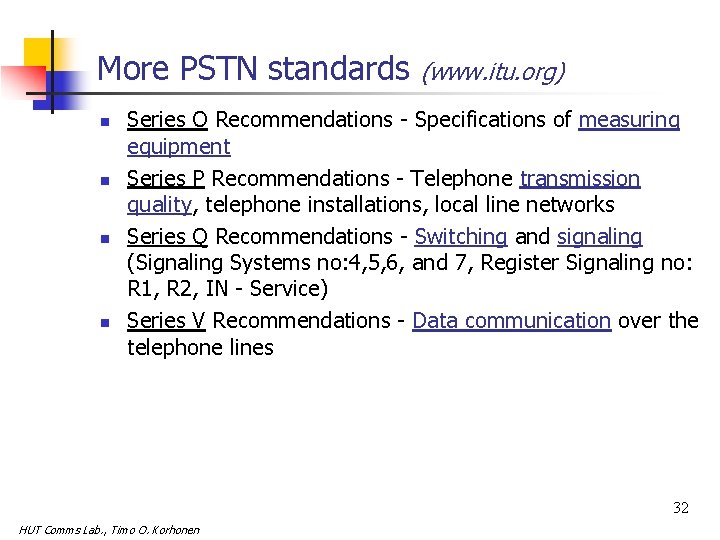 More PSTN standards n n (www. itu. org) Series O Recommendations - Specifications of