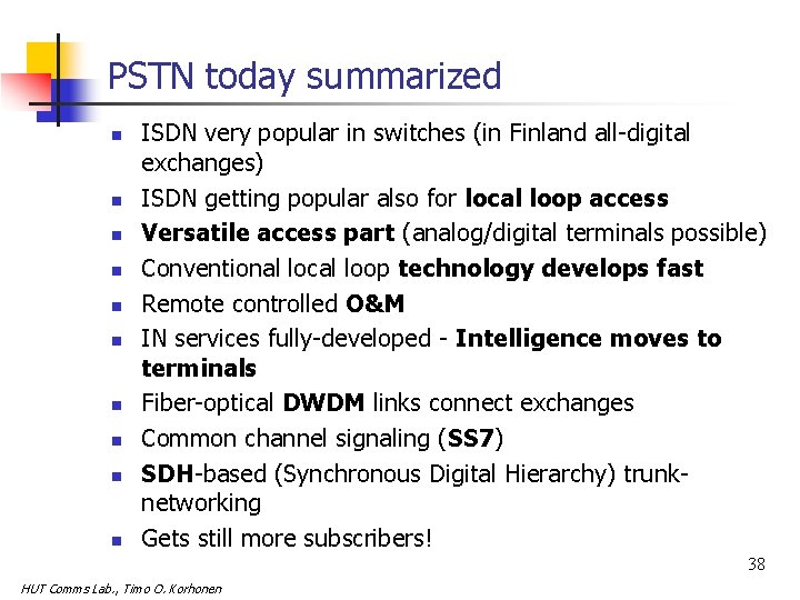 PSTN today summarized n n n n n ISDN very popular in switches (in