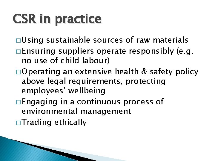 CSR in practice � Using sustainable sources of raw materials � Ensuring suppliers operate
