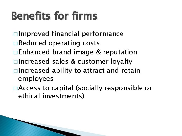 Benefits for firms � Improved financial performance � Reduced operating costs � Enhanced brand