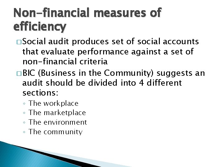 Non-financial measures of efficiency � Social audit produces set of social accounts that evaluate