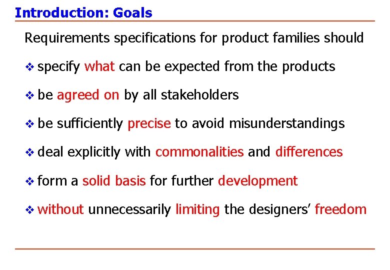 Introduction: Goals Requirements specifications for product families should v specify what can be expected