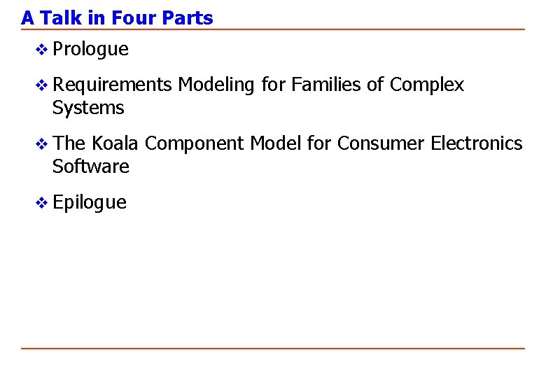 A Talk in Four Parts v Prologue v Requirements Modeling for Families of Complex