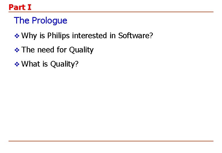 Part I The Prologue v Why is Philips interested in Software? v The need