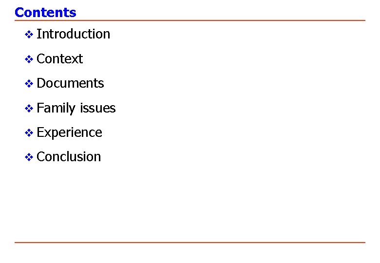 Contents v Introduction v Context v Documents v Family issues v Experience v Conclusion