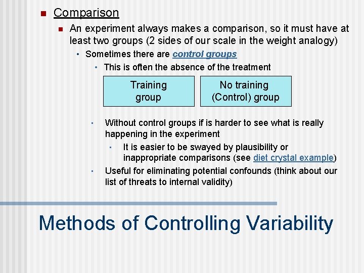 n Comparison n An experiment always makes a comparison, so it must have at