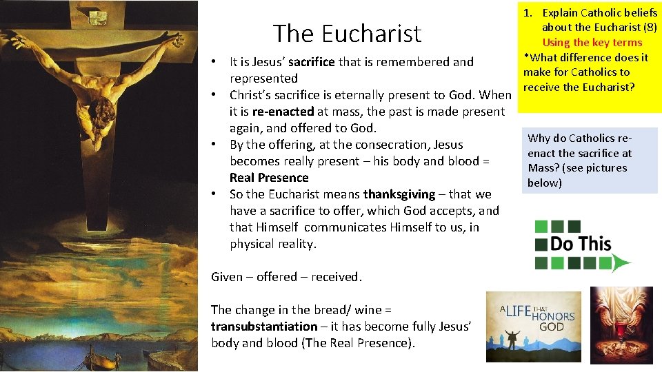 The Eucharist • It is Jesus’ sacrifice that is remembered and represented • Christ’s