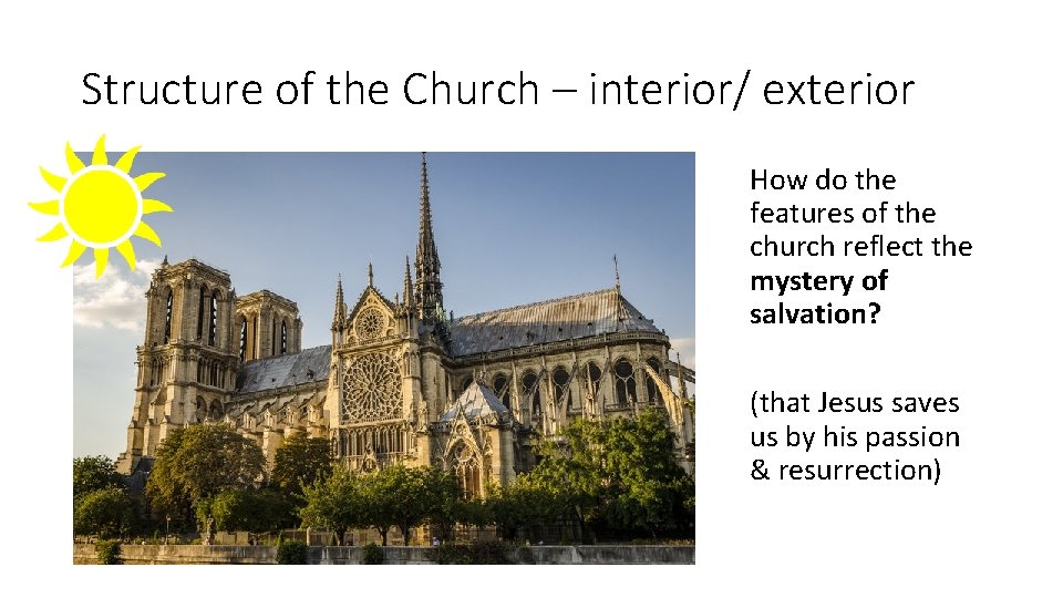 Structure of the Church – interior/ exterior How do the features of the church