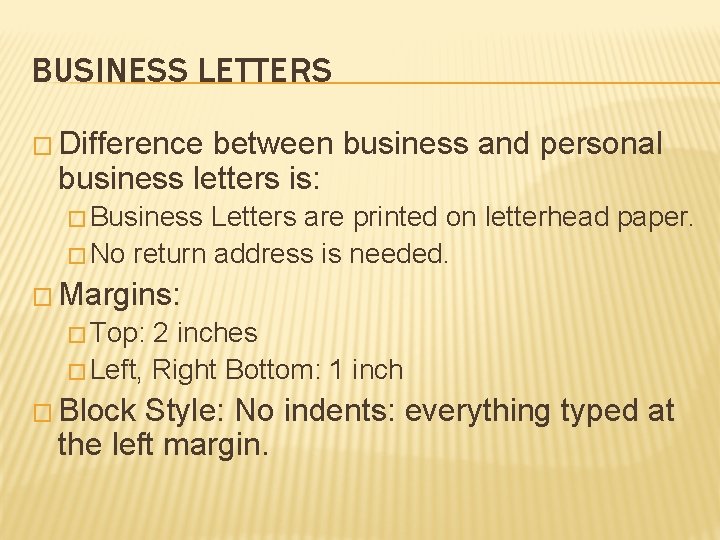 BUSINESS LETTERS � Difference between business and personal business letters is: � Business Letters