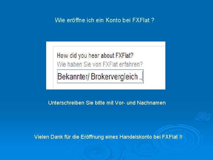 Wie eröffne ich ein Konto bei FXFlat ? Unterschreiben Sie bitte mit Vor- und