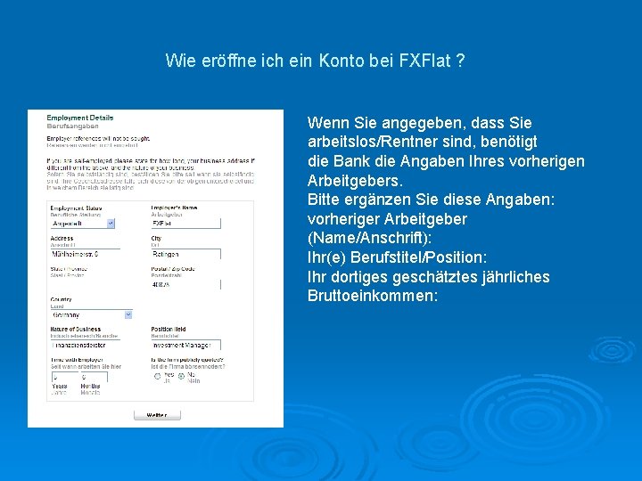 Wie eröffne ich ein Konto bei FXFlat ? Wenn Sie angegeben, dass Sie arbeitslos/Rentner