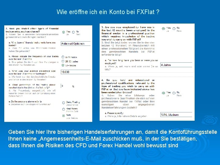 Wie eröffne ich ein Konto bei FXFlat ? Geben Sie hier Ihre bisherigen Handelserfahrungen