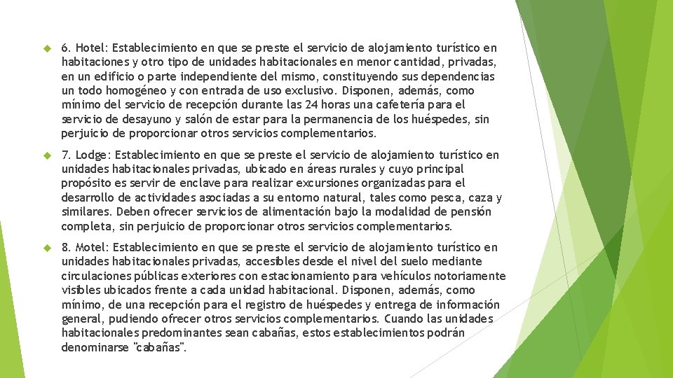  6. Hotel: Establecimiento en que se preste el servicio de alojamiento turístico en