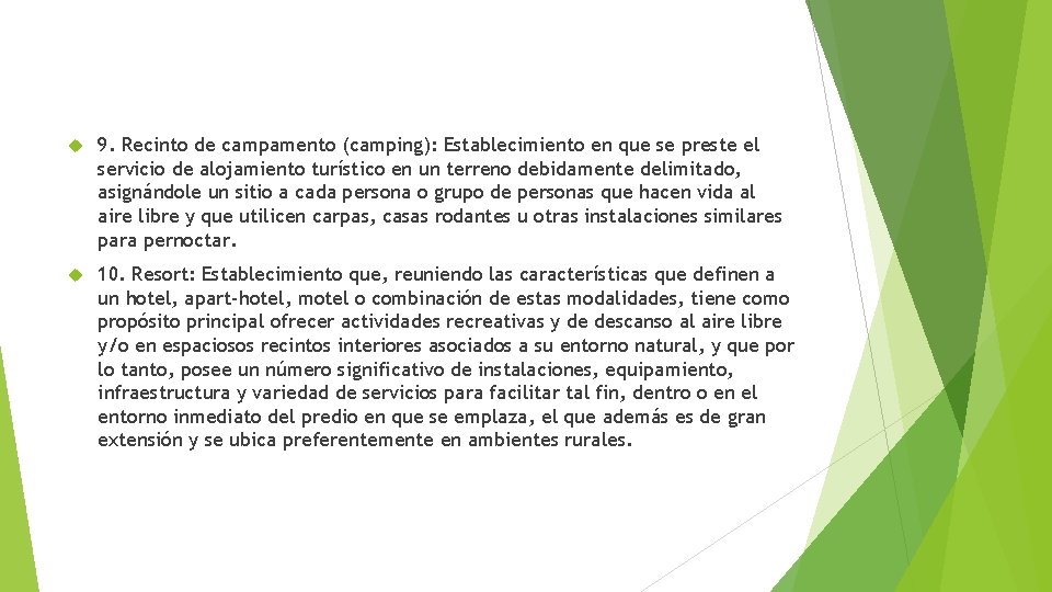  9. Recinto de campamento (camping): Establecimiento en que se preste el servicio de