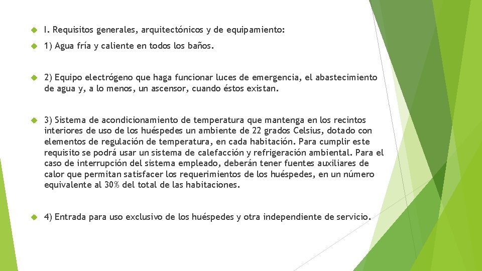  I. Requisitos generales, arquitectónicos y de equipamiento: 1) Agua fría y caliente en