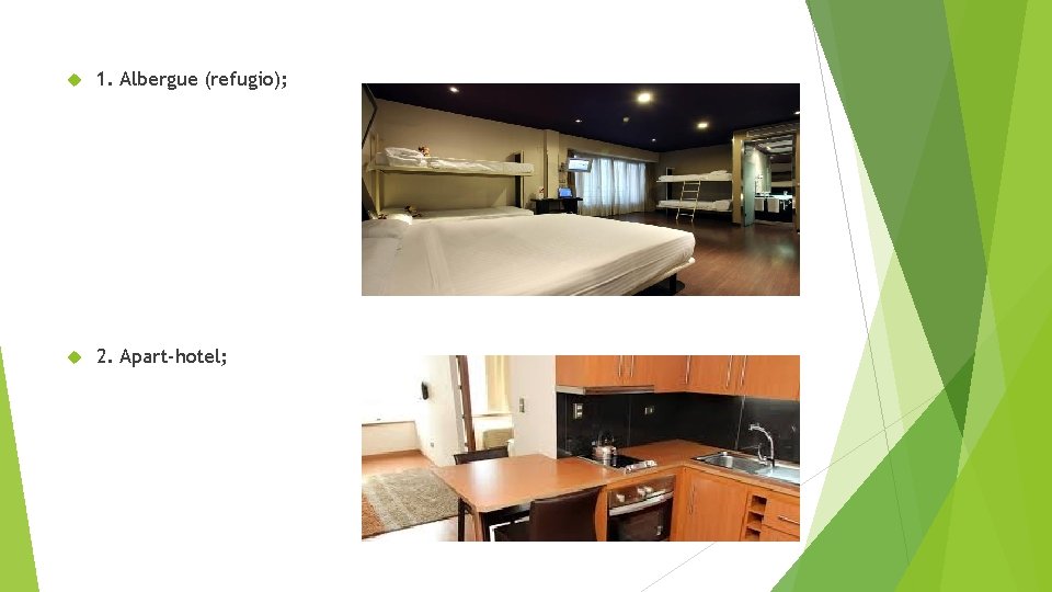  1. Albergue (refugio); 2. Apart-hotel; 