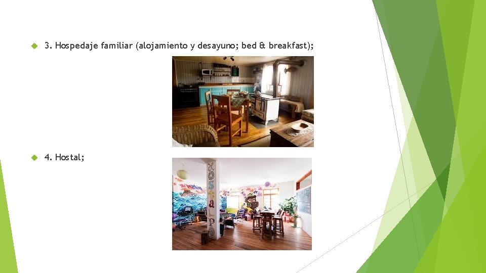  3. Hospedaje familiar (alojamiento y desayuno; bed & breakfast); 4. Hostal; 