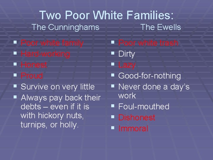 Two Poor White Families: The Cunninghams § § § Poor white family Hard-working Honest