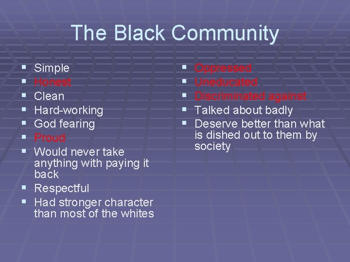 The Black Community § § § § Simple Honest Clean Hard-working God fearing Proud