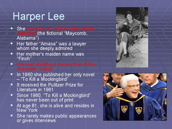 Harper Lee § She was born in 1926 in Monroeville, § § § §