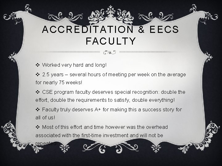 ACCREDITATION & EECS FACULTY v Worked very hard and long! v 2. 5 years