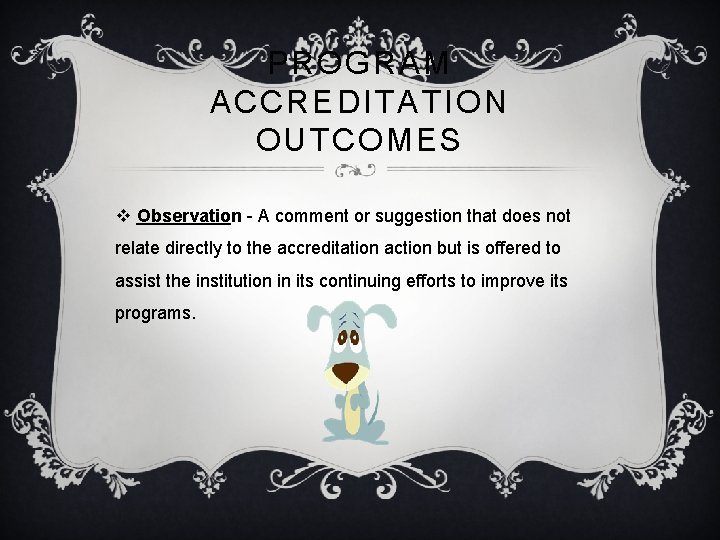PROGRAM ACCREDITATION OUTCOMES v Observation - A comment or suggestion that does not relate