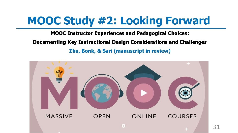 MOOC Study #2: Looking Forward MOOC Instructor Experiences and Pedagogical Choices: Documenting Key Instructional