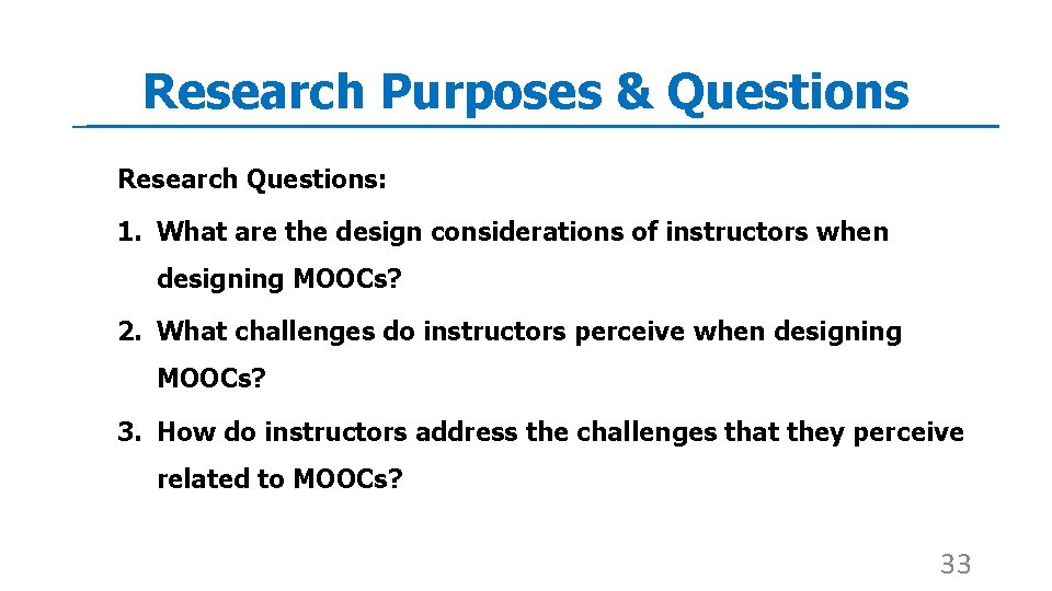 Research Purposes & Questions Research Questions: 1. What are the design considerations of instructors