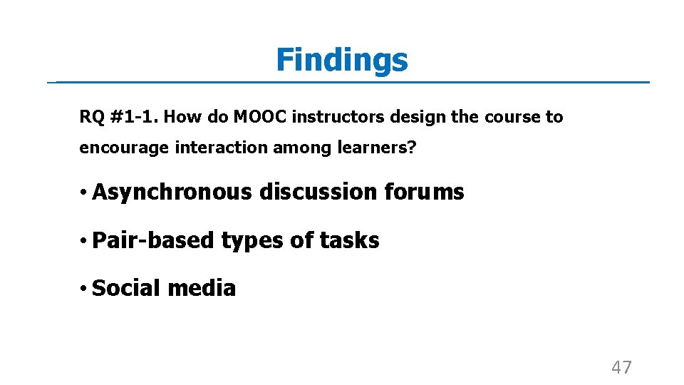 Findings RQ #1 -1. How do MOOC instructors design the course to encourage interaction