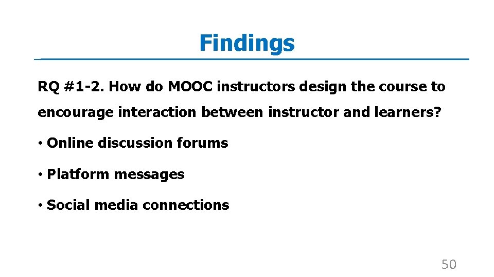 Findings RQ #1 -2. How do MOOC instructors design the course to encourage interaction