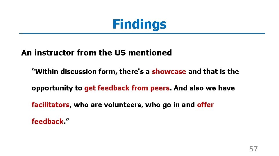 Findings An instructor from the US mentioned “Within discussion form, there's a showcase and