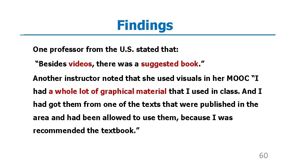 Findings One professor from the U. S. stated that: “Besides videos, there was a