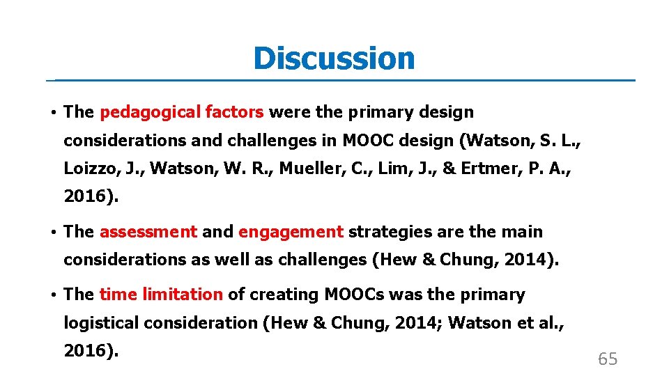 Discussion • The pedagogical factors were the primary design considerations and challenges in MOOC