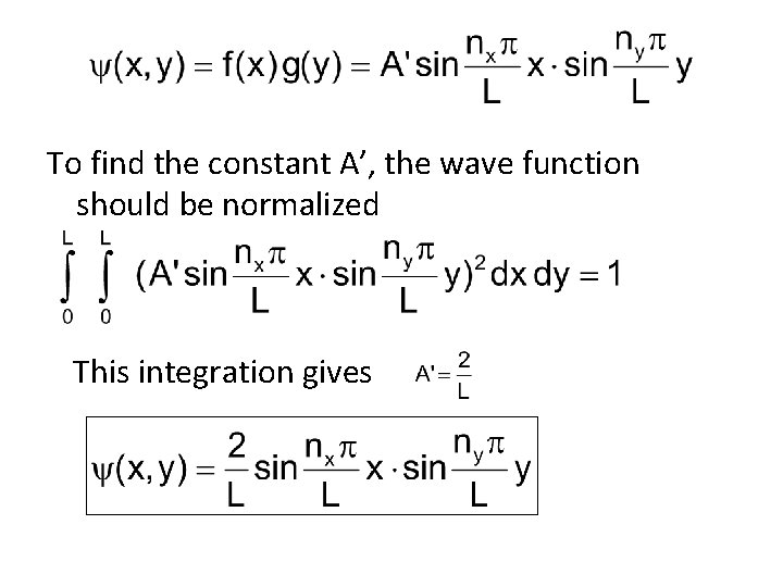 To find the constant A’, the wave function should be normalized This integration gives