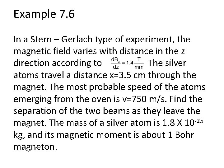 Example 7. 6 In a Stern – Gerlach type of experiment, the magnetic field