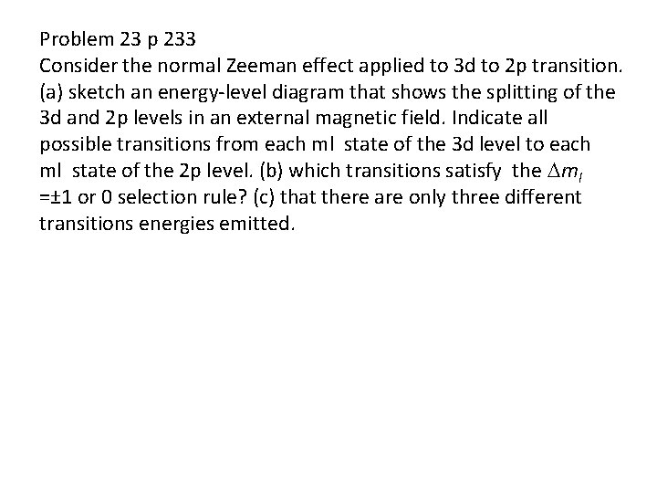 Problem 23 p 233 Consider the normal Zeeman effect applied to 3 d to