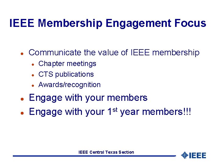 IEEE Membership Engagement Focus l Communicate the value of IEEE membership l l l