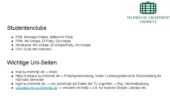 Studentenclubs ● ● PEB: Montags Kneipe, Mittwochs Party FPM: Mo Kneipe, Di Party, Do