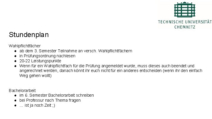 Stundenplan Wahlpflichtfächer ● ab dem 3. Semester Teilnahme an versch. Wahlpflichtfächern ● in Prüfungsordnung