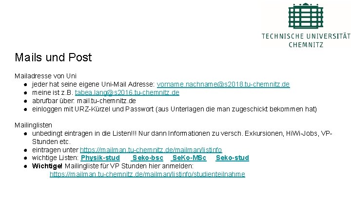 Mails und Post Mailadresse von Uni ● jeder hat seine eigene Uni-Mail Adresse: vorname.