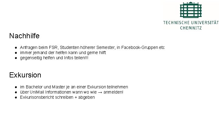 Nachhilfe ● Anfragen beim FSR, Studenten höherer Semester, in Facebook-Gruppen etc ● immer jemand