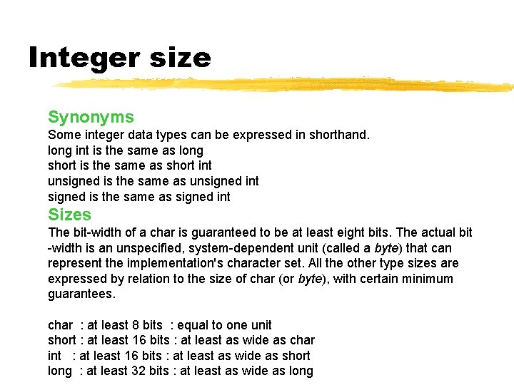 Integer size Synonyms Some integer data types can be expressed in shorthand. long int