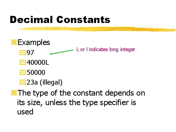 Decimal Constants z. Examples y 97 y 40000 L y 50000 y 23 a