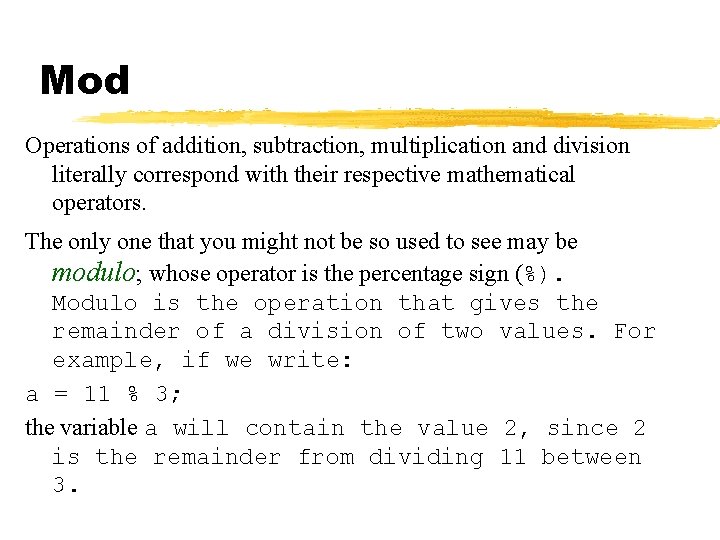 Mod Operations of addition, subtraction, multiplication and division literally correspond with their respective mathematical