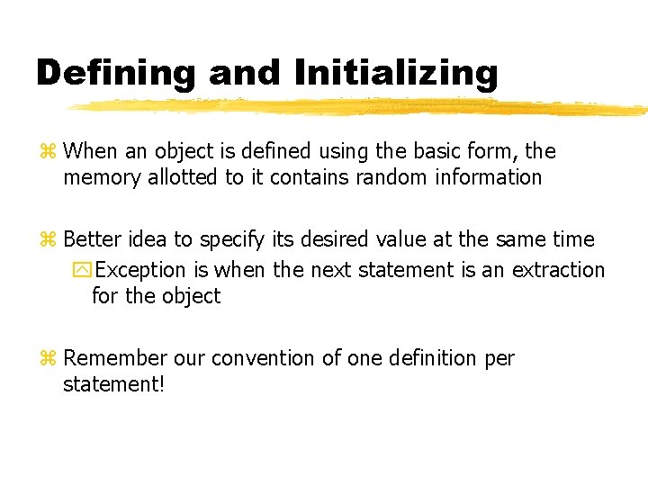 Defining and Initializing z When an object is defined using the basic form, the