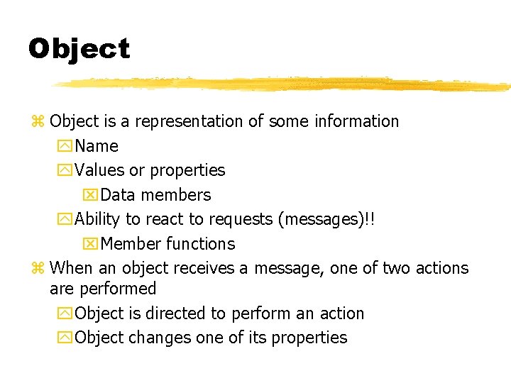 Object z Object is a representation of some information y. Name y. Values or